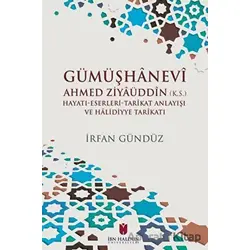 Gümüşhanevi Ahmed Ziyaüddin - İrfan Gündüz - İbn Haldun Üniversitesi Yayınları