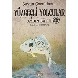 Yüzgeçli Yolcular - Suyun Çocukları 1 - Aydın Balcı - Parmak Çocuk Yayınları