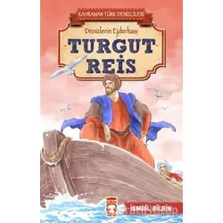 Turgut Reis - Kahraman Türk Denizcileri - İsmail Bilgin - Timaş Çocuk