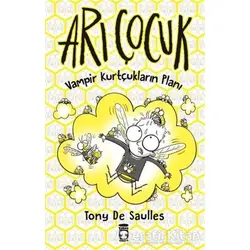 Arı Çocuk - Vampir Kurtçukların Planı - Tony De Saulles - Timaş Çocuk
