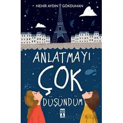 Anlatmayı Çok Düşündüm - Nehir Aydın Gökduman - Genç Timaş