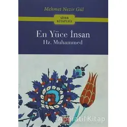 En Yüce İnsan Hz. Muhammed - Mehmet Nezir Gül - Elips Kitap