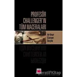 Profesör Challenger’ın Tüm Maceraları - Sir Arthur Conan Doyle - Elips Kitap