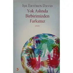 Yok Aslında Birbirimizden Farkımız - Işıl Ertören David - Cinius Yayınları