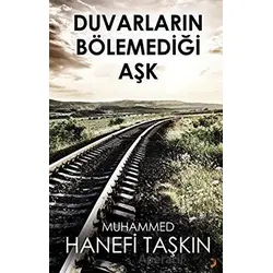 Duvarların Bölemediği Aşk - Muhammed Hanefi Taşkın - Cinius Yayınları