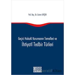 Geçici Hukuki Korumanın Temelleri ve İhtiyati Tedbir Türleri - Evrim Erişir - On İki Levha Yayınları