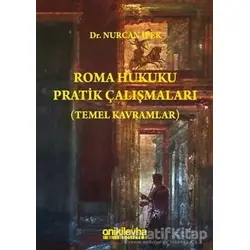 Roma Hukuku Pratik Çalışmaları (Temel Kavramlar) - Nurcan İpek - On İki Levha Yayınları