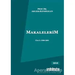 Makalelerim Cilt 1: 1986-2001 - Abuzer Kendigelen - On İki Levha Yayınları