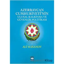 Azerbaycan Cumhuriyetinin Ulusal Kalkınma ve Güvenlik Politikası - Ali M. Hasanov - Ötüken Neşriyat