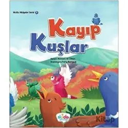 Kayıp Kuşlar - Mutlu Hikayeler Serisi 1 - Mehmet Ali Özkan - Akide Şekeri