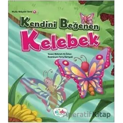 Kendini Beğenen Kelebek - Mutlu Hikayeler Serisi 4 - Mehmet Ali Özkan - Akide Şekeri