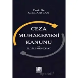 Ceza Muhakemesi Kanunu ve İlgili Mevzuat - Çetin Arslan - Bilge Yayınevi