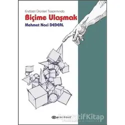 Endüstri Ürünleri Tasarımında Biçime Ulaşmak - Mehmet Naci Dedeal - Epsilon Yayınevi