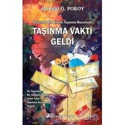 Taşınma Vakti Geldi : Diplomat Bir Ailenin Taşınma Maceraları - Ayşegül Ö. Poroy - Epsilon Yayınevi
