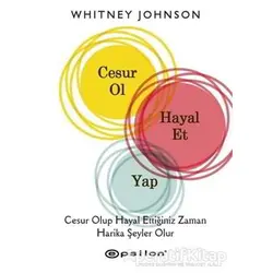 Cesur Ol, Hayal Et, Yap - Whitney Johnson - Epsilon Yayınevi