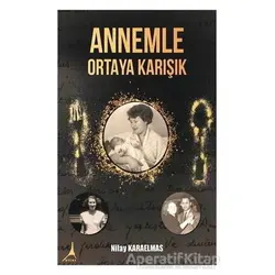 Annemle Ortaya Karışık - Nilay Karaelmas - Alter Yayıncılık