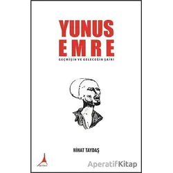 Yunus Emre - Geçmişin ve Geleceğin Şairi - Nihat Taydaş - Alter Yayıncılık