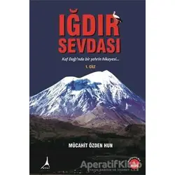 Iğdır Sevdası Cilt 1 - Mücahit Özden Hun - Alter Yayıncılık