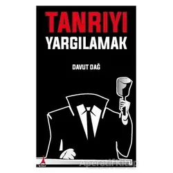 Tanrıyı Yargılamak - Davut Dağ - Alter Yayıncılık
