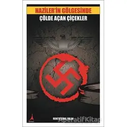 Nazilerin Gölgesinde Çölde Açan Çiçekler - Reneta Sibel Yolak - Alter Yayıncılık