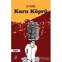 Kuru Köprü - Alp Yergök - Alter Yayıncılık