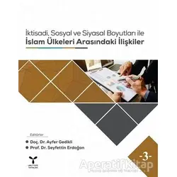 İktisadi, Sosyal ve Siyasal Boyutları ile İslam Ülkeleri Arasındaki İlişkiler