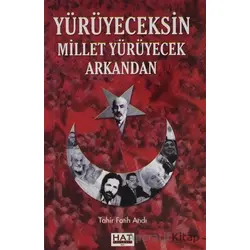 Yürüyeceksin Millet Yürüyecek Arkandan - Tahir Fatih Andı - Hat Yayınevi