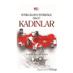İstiklalden İstikbale Öncü Kadınlar - Tahir Fatih Andı - Hat Yayınevi