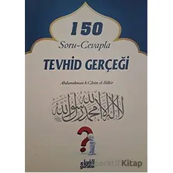 150 Soru - Cevapla Tevhid Gerçeği - Abdurrahman b. Casim el-Bakir - Guraba Yayınları