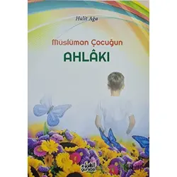 Müslüman Çocuğun Ahlakı - Halit Ağa - Guraba Yayınları