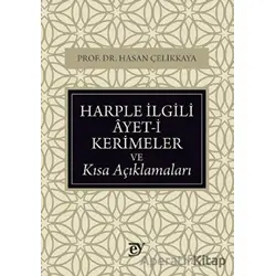 Harple İlgili Ayet-i Kerimeler ve Kısa Açıklamaları - Hasan Çelikkaya - Ey Yayınları