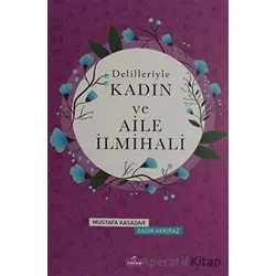 Delilleriyle Kadın ve Aile İlmihali (Ciltli, Şamua) - Mustafa Kasadar - Ravza Yayınları