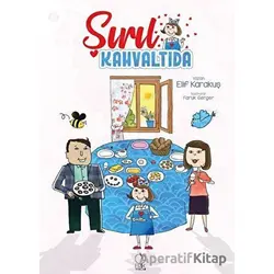 Şırıl Kahvaltıda - Elif Karakuş - Erik Yayınları