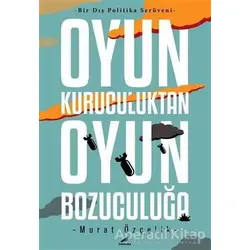 Oyun Kuruculuktan Oyun Bozuculuğa - Murat Özçelik - Kara Karga Yayınları