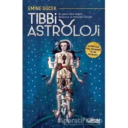 Tıbbi Astroloji - Burçlara Göre Sağlık Beslenme ve Mitolojik Öyküler - Emine Gücek - Librum Kitap
