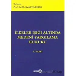 İlkeler Işığı Altında Medeni Yargılama Hukuku - M. Kamil Yıldırım - Beta Yayınevi