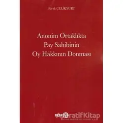 Anonim Ortaklıkta Pay Sahibinin Oy Hakkının Donması - Faruk Çelikyurt - Beta Yayınevi