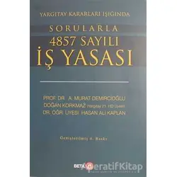 Yargıtay Kararları Işığında Sorularla 4857 Sayılı İş Yasası - Murat Demircioğlu - Beta Yayınevi