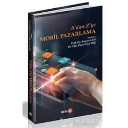 A’dan Z’ye Mobil Pazarlama - Oya Eru - Beta Yayınevi