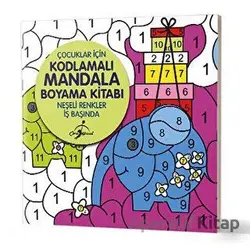 Neşeli Renkler İş Başında - Çocuklar İçin Kodlamalı Mandala Boyama Kitabı