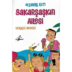 Herkes Denize - Sakarşaşkın Ailesi - Alessandro Gatti - Çocuk Gezegeni