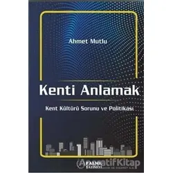 Kenti Anlamak - Ahmet Mutlu - Palme Yayıncılık