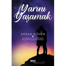 Yarını Yaşamak - Ersan Güven - Gece Kitaplığı