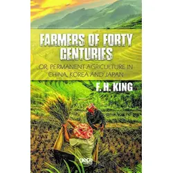 Farmers of Forty Centuries - Franklin Hiram King - Gece Kitaplığı