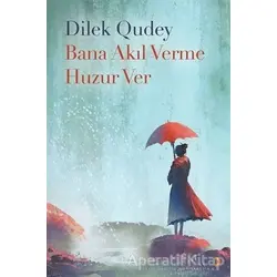 Bana Akıl Verme Huzur Ver - Dilek Qudey - Cinius Yayınları