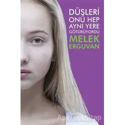Düşleri Onu Hep Aynı Yere Götürüyordu - Melek Erguvan - Cinius Yayınları