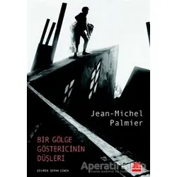 Bir Gölge Göstericinin Düşleri - Jean-Michel Palmier - Kırmızı Kedi Yayınevi