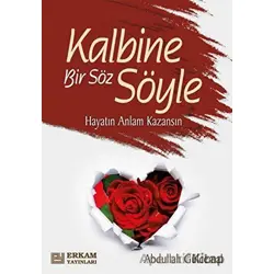Kalbine Bir Söz Söyle - Abdullah Gülcemal - Erkam Yayınları