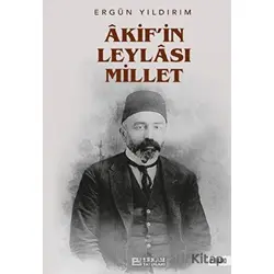 Akifin Leylası Millet - Ergün Yıldırım - Erkam Yayınları