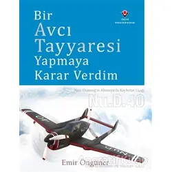 Bir Avcı Tayyaresi Yapmaya Karar Verdim (Ciltli) - Emir Öngüner - TÜBİTAK Yayınları